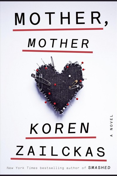 Mother, mother [electronic resource] : a novel / Koren Zailckas.