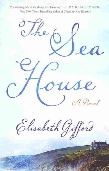 The sea house : a novel / Elisabeth Gifford.