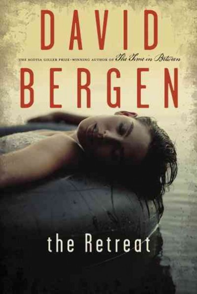 The retreat / David Bergen.