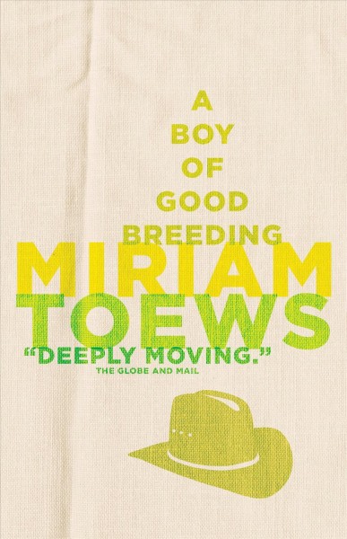 A boy of good breeding [electronic resource] : a novel / Miriam Toews.