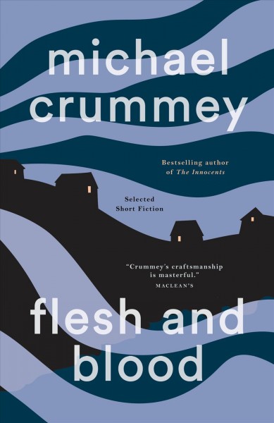 Flesh & blood [electronic resource] : stories / by Michael Crummey.