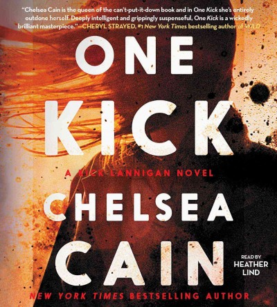 One kick  [sound recording (CD)] / written by Chelsea Cain ; read by Heather Lind.