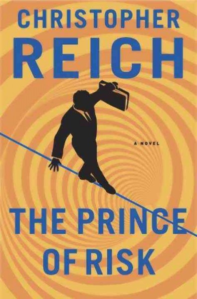 The prince of risk / Christopher Reich.