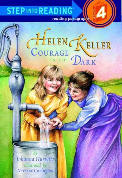 Helen Keller [electronic resource] : courage in the dark / by Johanna Hurwitz ; illustrated by Neverne Covington.