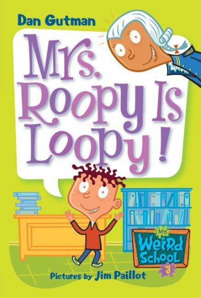 Mrs. Roopy is loopy! [electronic resource] / Dan Gutman ; pictures by Jim Paillot.