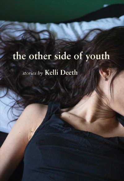 The other side of youth / Kelli Deeth.