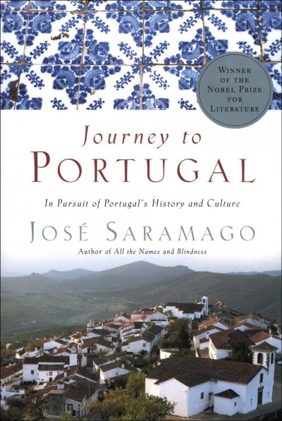 Journey to Portugal : in pursuit of Portugal's history and culture / José Saramago ; translated from the Portuguese and with notes by Amanda Hopkinson and Nick Caistor ; [maps have been drawn by Reginald Piggot].