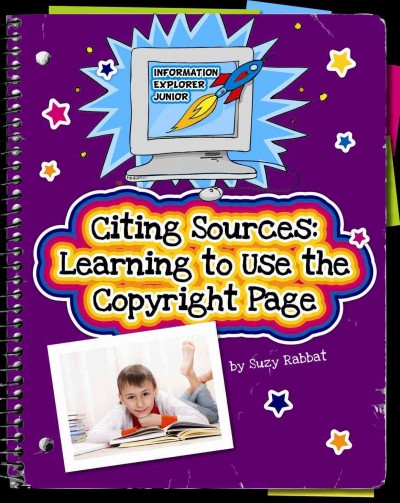 Citing sources : learning to use the copyright page / by Suzy Rabbat.