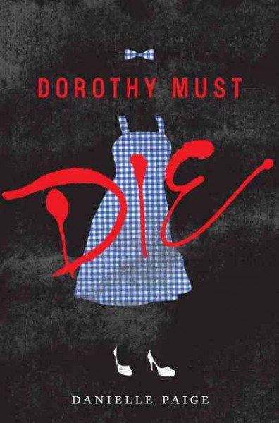Dorothy must die / Danielle Paige.