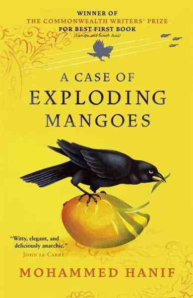 A case of exploding mangoes / Mohammed Hanif.