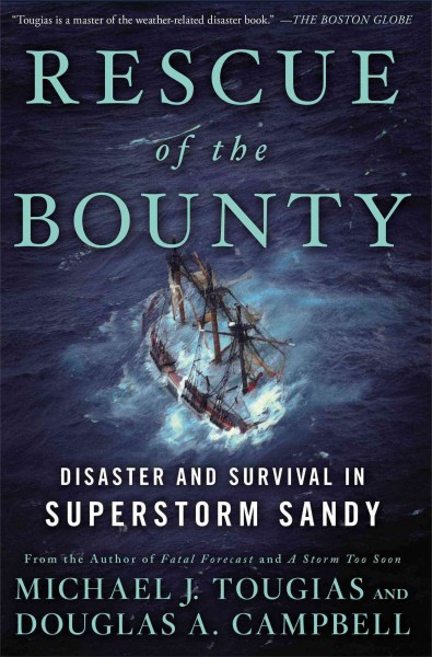 Rescue of the Bounty : disaster and survival in superstorm Sandy / Michael J. Tougias and Douglas A. Campbell.