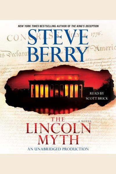 The Lincoln myth : a novel / Steve Berry.