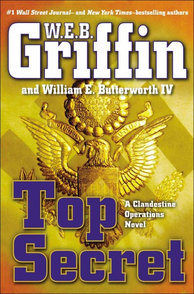 Top secret / W.E.B. Griffin and William E. Butterworth IV.