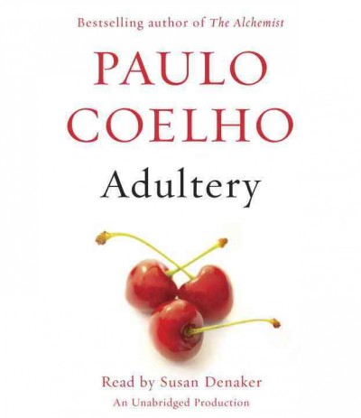 Adultery [sound recording] : a novel / Paulo Coelho ; translated from the Portuguese by Margaret Jull Costa and Zoë Perry.
