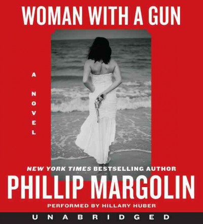 Woman with a gun : a novel [sound recording] / Phillip Margolin.