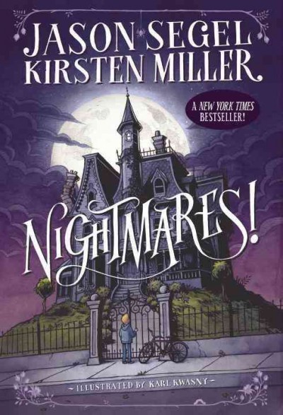 Nightmares! / Jason Segel, Kirsten Miller ; illustrated by Karl Kwasny.