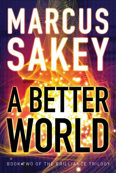 A better world / Marcus Sakey.
