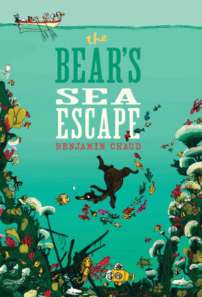 The bear's sea escape / Benjamin Chaud.