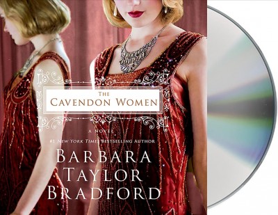 The Cavendon women [sound recording (CD)] / written by Barbara Taylor Bradford ; read by Anna Bentinck.