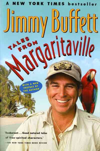 Tales from Margaritaville [Book] : fictional facts and factual fictions / Jimmy Buffett.