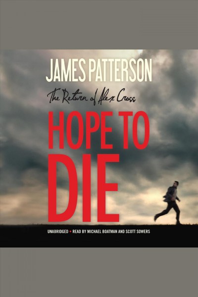 Hope to die : the return of Alex Cross / by James Patterson.