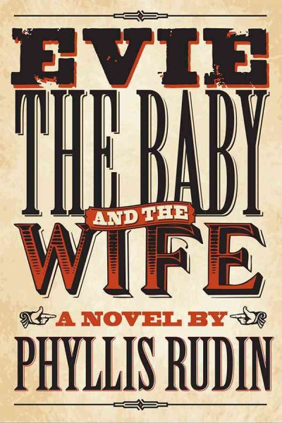 Evie, the baby and the wife : a novel / by Phyllis Rudin.