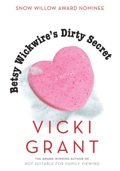 Betsy Wickwire's dirty secret / Vicki Grant.