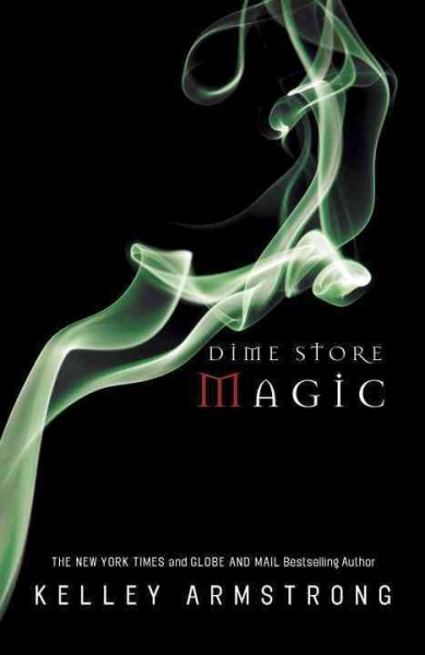 Dime store magic [electronic resource] / Kelley Armstrong.