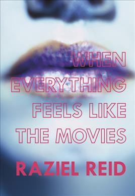 When everything feels like the movies / Raziel Reid.