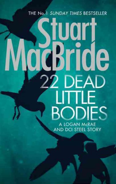 22 dead little bodies / Stuart MacBride.