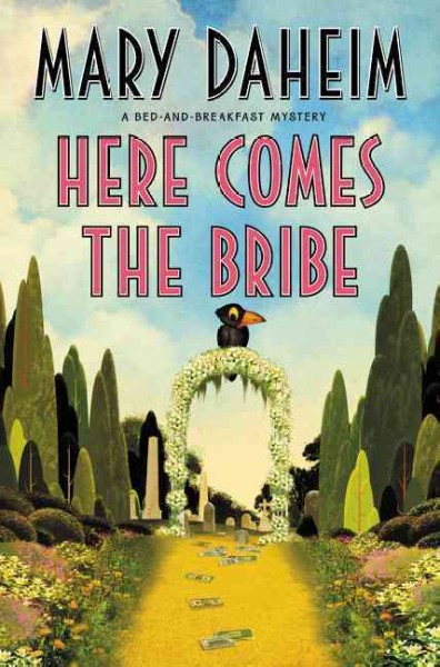 Here comes the bribe : a bed-and-breakfast mystery / Mary Daheim.