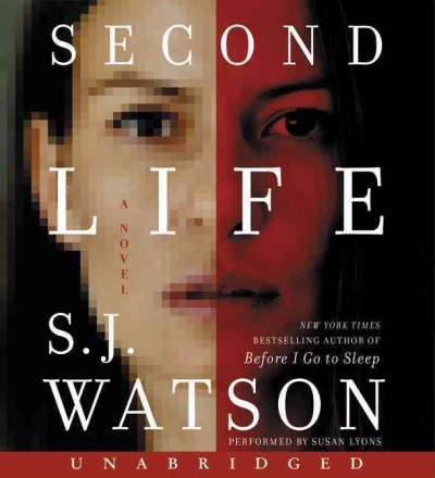 Second life [sound recording] / S. J. Watson.