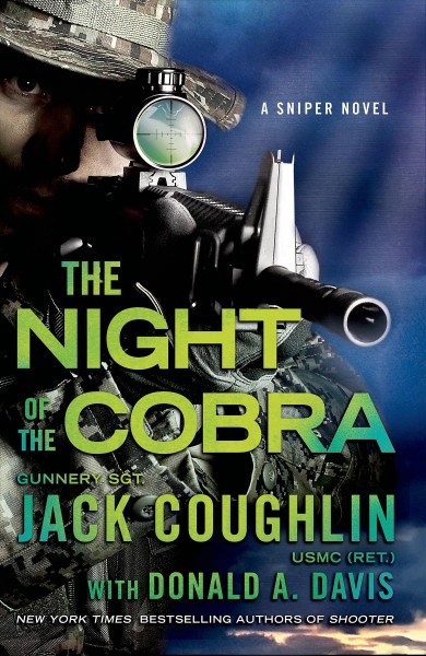 Night of the cobra : a sniper novel / Gunnery Sgt. Jack Coughlin (USMC, Ret.) with Donald A. Davis.