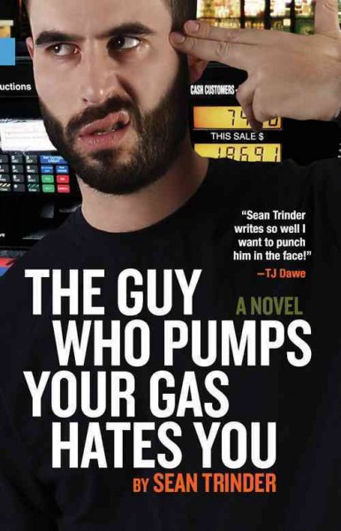 The guy who pumps your gas hates you / by Sean Trinder.