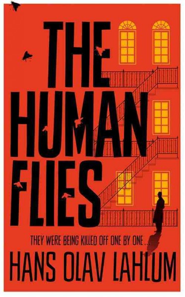 The human flies / Hans Olav Lahlum ; translated from the Norwegian by Kari Dickson.