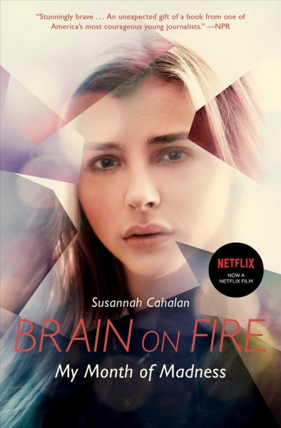 Brain on fire : my month of madness / by Susannah Cahalan.