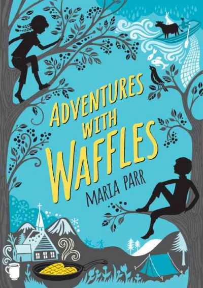Adventures with waffles / Maria Parr ; translated from the Norwegian by Guy Puzey ; illustrated by Kate Forrester.