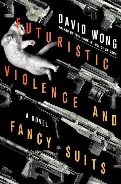 Futuristic violence and fancy suits / David Wong.