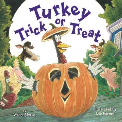 Turkey trick or treat / by Wendi Silvano ; illustrated by Lee Harper.