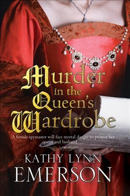 Murder in the queen's wardrobe / Kathy Lynn Emerson.