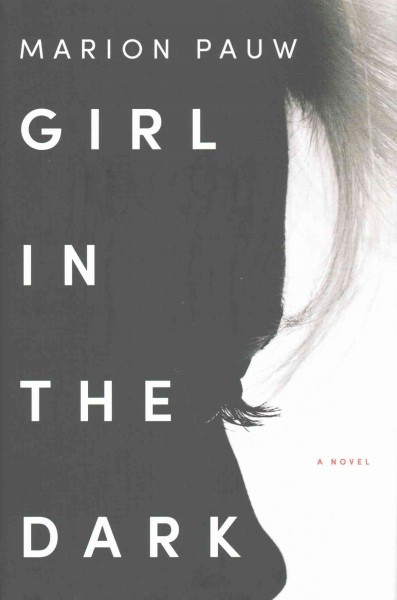 Girl in the dark : a novel / Marion Pauw.