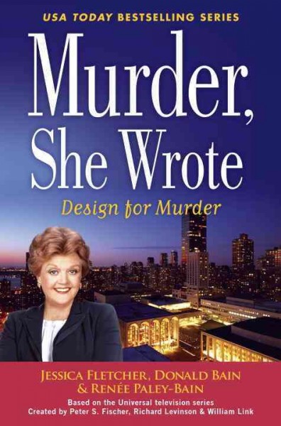 Design for murder : a novel / by Jessica Fletcher, Donald Bain & Renée Paley-Bain.