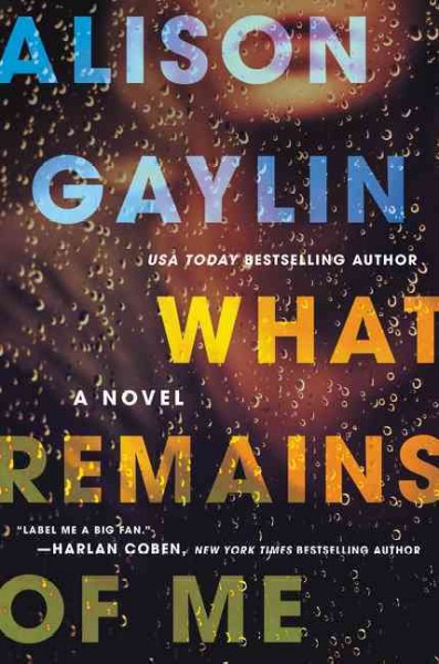 What remains of me : a novel / Alison Gaylin.