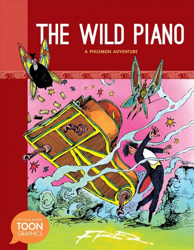 The wild piano : a Philemon adventure / a Toon graphic by Fred ; translation, Richard Kutner ; hand-lettering by Myken Bomberger & Fred.