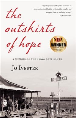 The outskirts of hope : a memoir of the 1960s Deep South / Jo Ivester.