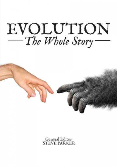 Evolution : the whole story / general editor, Steve Parker.