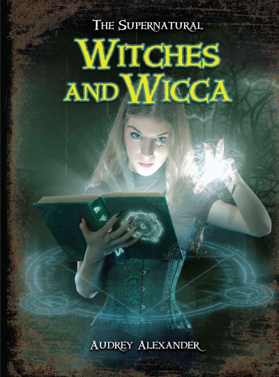 Witches and Wicca / by Audrey Alexander.