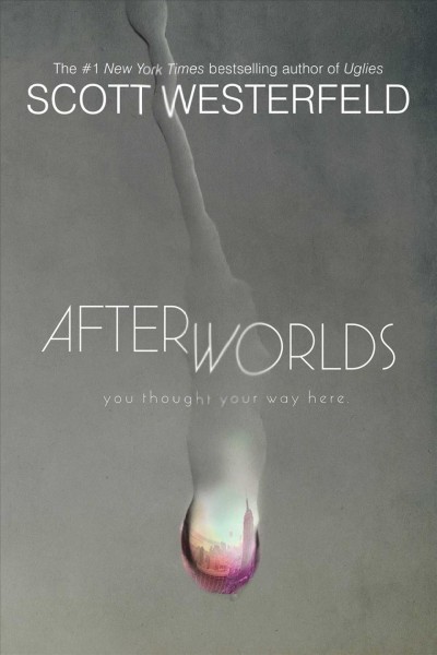 Afterworlds [electronic resource] / Scott Westerfeld.