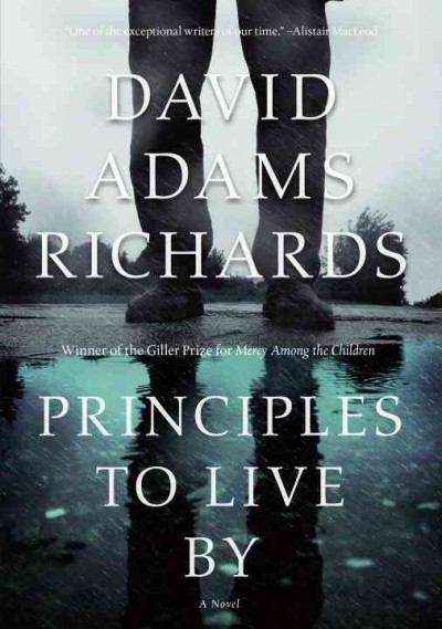 Principles to live by / David Adams Richards.