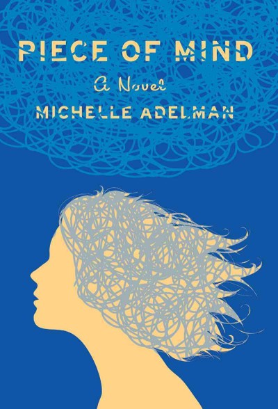 Piece of mind : a novel / Michelle Adelman.